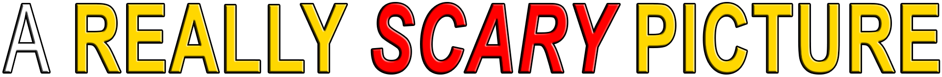 A REALLY SCARY PICTURE